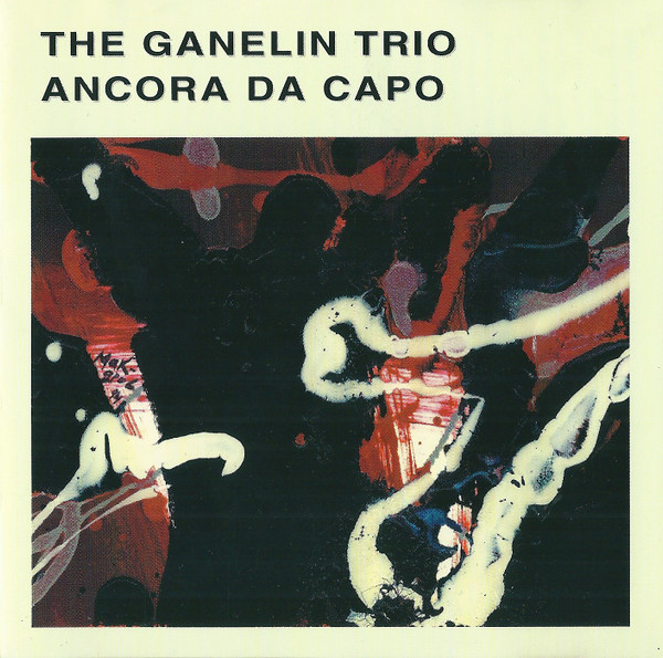 Ганелин / Чекасин / Тарасов [Ganelin / Chekasin / Tarasov]: Ancora da Capo (1997)